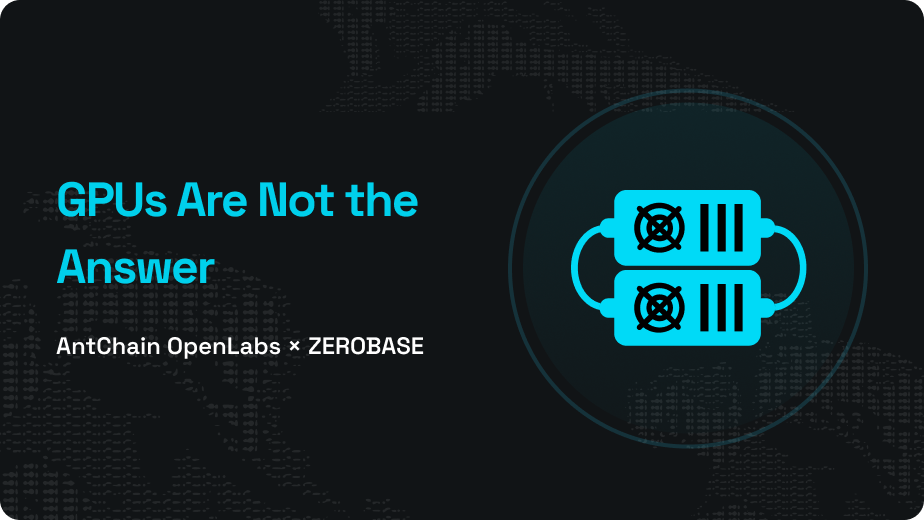 GPUs Are Not the Answer: A Joint Discovery by AntChain OpenLabs & ZEROBASE