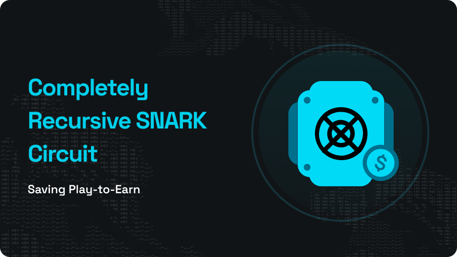 Completely Recursive SNARK Circuit - The Savior of "Play to Earn"